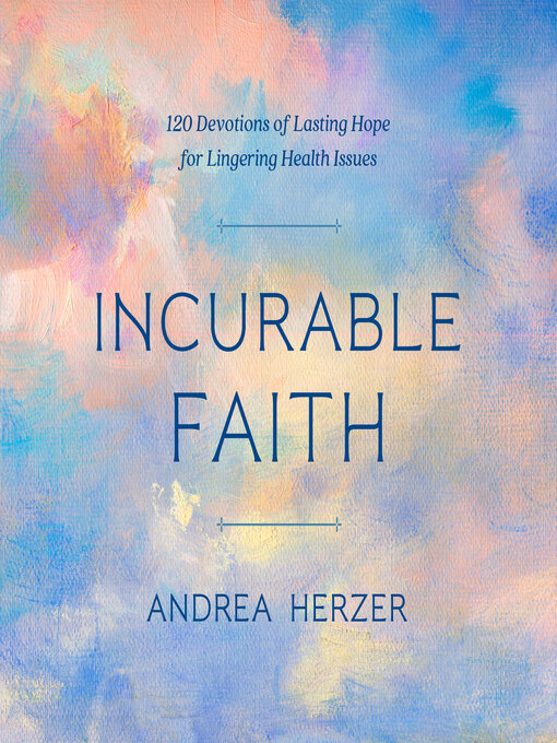 Title details for Incurable Faith by Andrea Herzer - Wait list